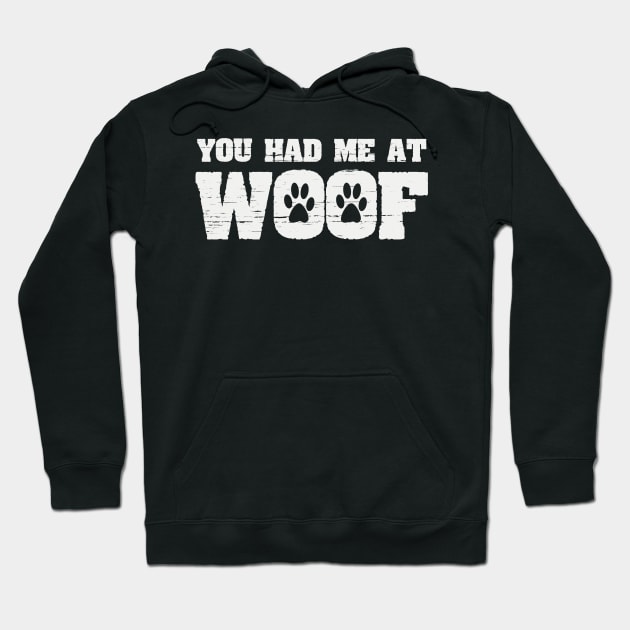 You Had Me At Woof Funny Dog Paw Print Joke Hoodie by ckandrus